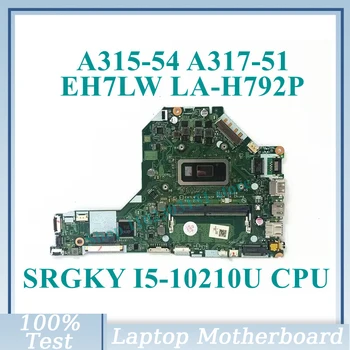 EH7LW LA-H792P С материнской платой SRGKY I5-10210U CPU Для ноутбука Acer A315-54 A317-51 Материнская Плата 100% Полностью Протестирована, Работает хорошо