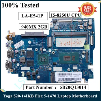 LSC Отремонтированная Для Lenovo Yoga 520-14IKB Flex 5-1470 Материнская плата ноутбука 5B20Q13014 LA-E541P с процессором I5-8250U DDR4 940MX 2GB